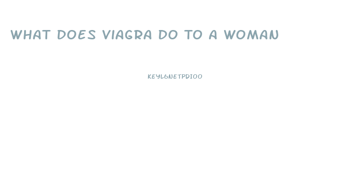 What Does Viagra Do To A Woman
