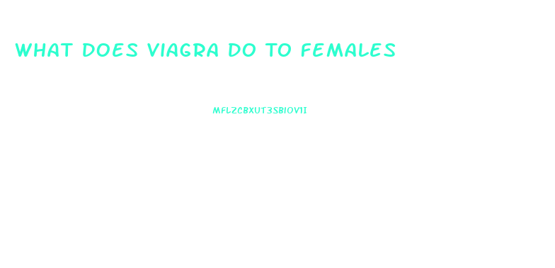 What Does Viagra Do To Females