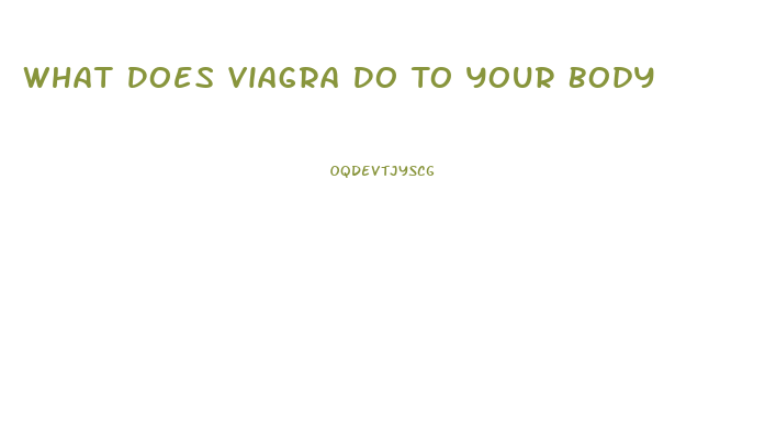What Does Viagra Do To Your Body