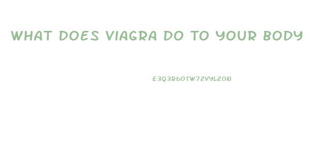 What Does Viagra Do To Your Body