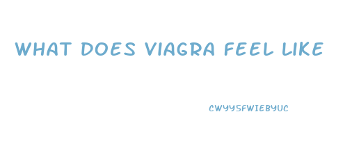 What Does Viagra Feel Like