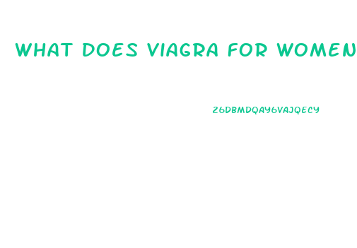 What Does Viagra For Women Do