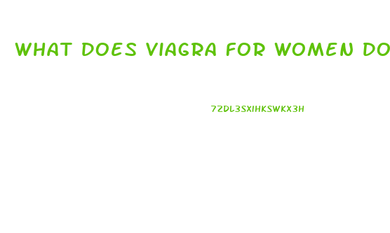 What Does Viagra For Women Do