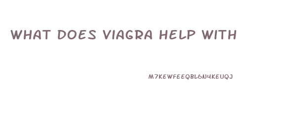 What Does Viagra Help With