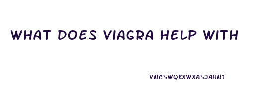 What Does Viagra Help With