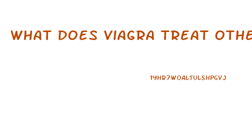 What Does Viagra Treat Other Than Impotence