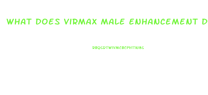 What Does Virmax Male Enhancement Do