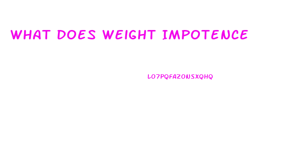 What Does Weight Impotence