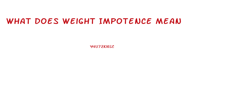 What Does Weight Impotence Mean