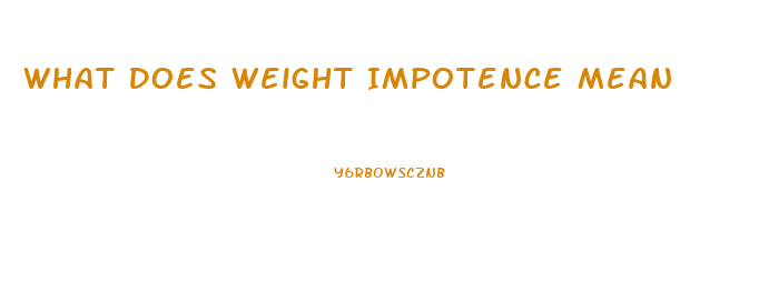 What Does Weight Impotence Mean