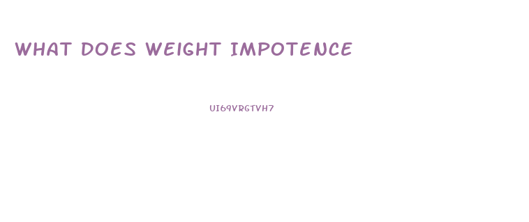 What Does Weight Impotence