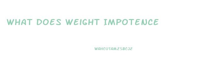 What Does Weight Impotence