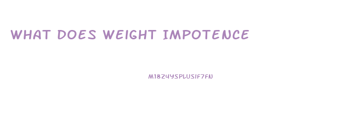 What Does Weight Impotence