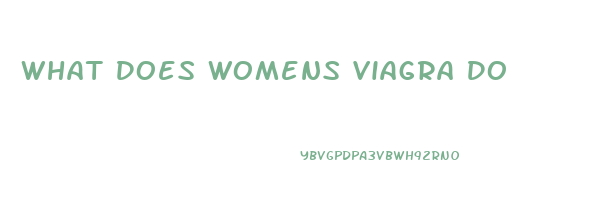 What Does Womens Viagra Do