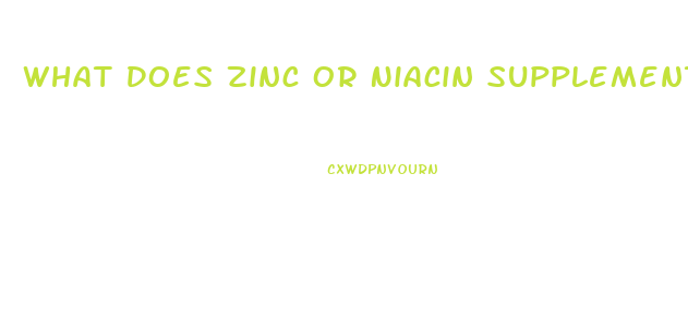 What Does Zinc Or Niacin Supplement Do For Sex Drive