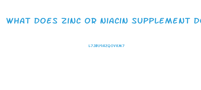 What Does Zinc Or Niacin Supplement Do For Sex Drive