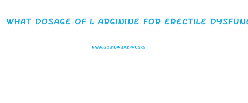 What Dosage Of L Arginine For Erectile Dysfunction