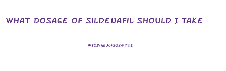 What Dosage Of Sildenafil Should I Take