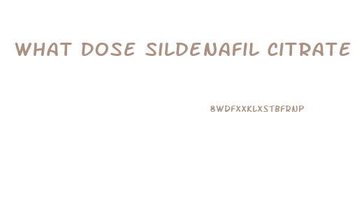 What Dose Sildenafil Citrate