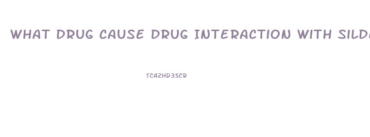 What Drug Cause Drug Interaction With Sildenafil