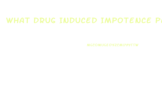 What Drug Induced Impotence Permanent