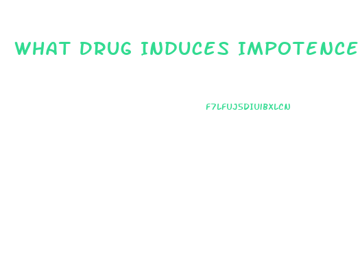What Drug Induces Impotence The Fastest