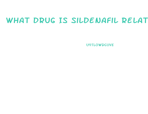 What Drug Is Sildenafil Related To