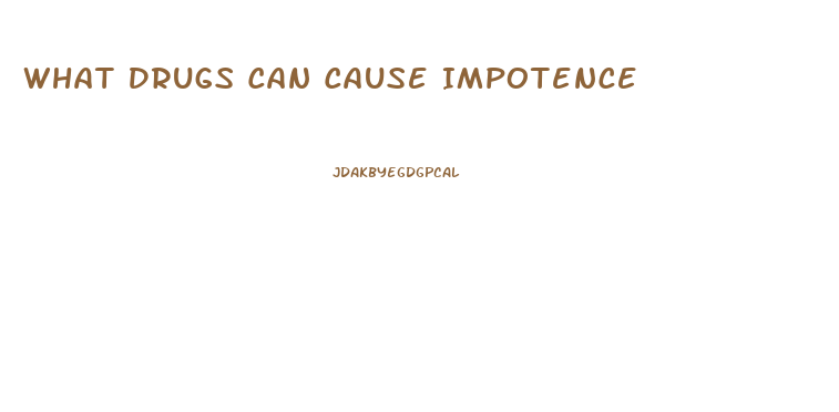 What Drugs Can Cause Impotence