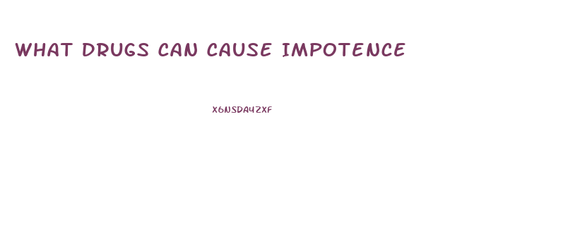 What Drugs Can Cause Impotence