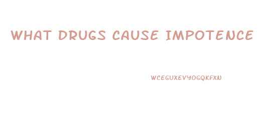 What Drugs Cause Impotence