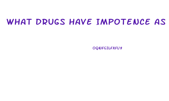 What Drugs Have Impotence As A Side Effect