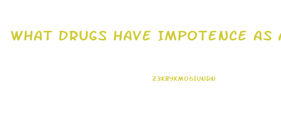 What Drugs Have Impotence As A Side Effect