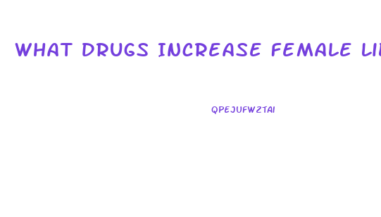 What Drugs Increase Female Libido