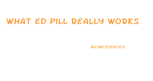 What Ed Pill Really Works