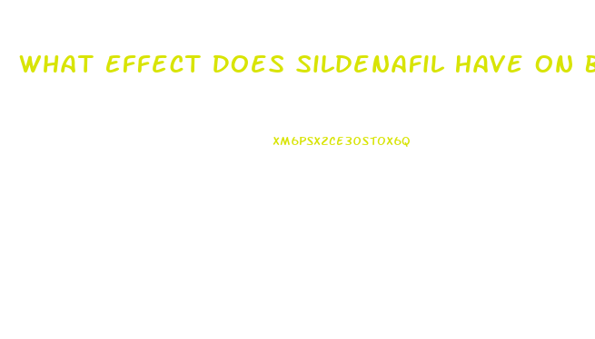 What Effect Does Sildenafil Have On Blood Pressure