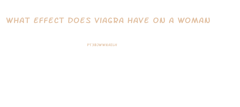 What Effect Does Viagra Have On A Woman