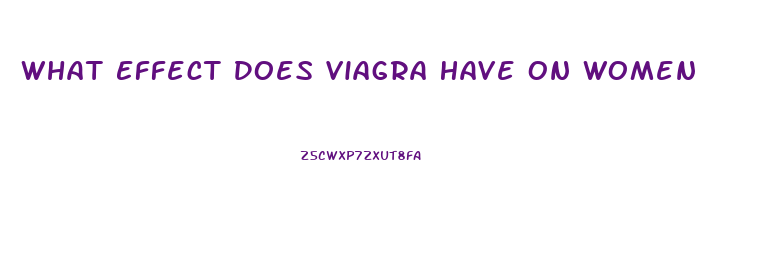 What Effect Does Viagra Have On Women