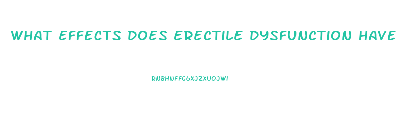 What Effects Does Erectile Dysfunction Have