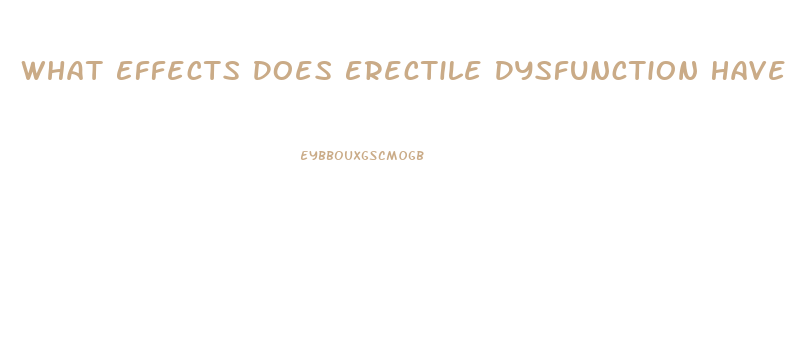 What Effects Does Erectile Dysfunction Have