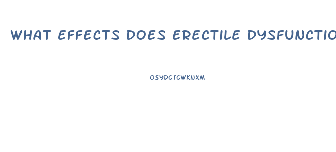 What Effects Does Erectile Dysfunction