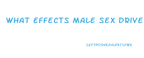 What Effects Male Sex Drive