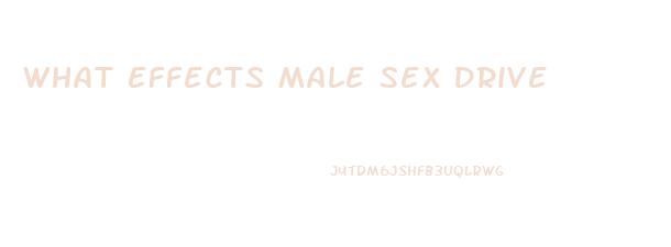 What Effects Male Sex Drive