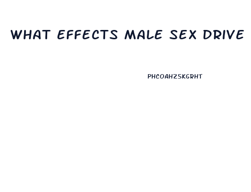 What Effects Male Sex Drive