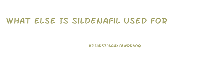 What Else Is Sildenafil Used For