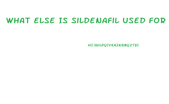 What Else Is Sildenafil Used For