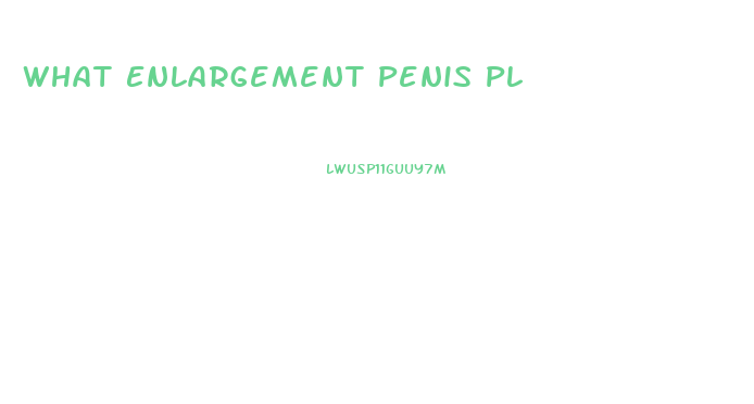 What Enlargement Penis Pl