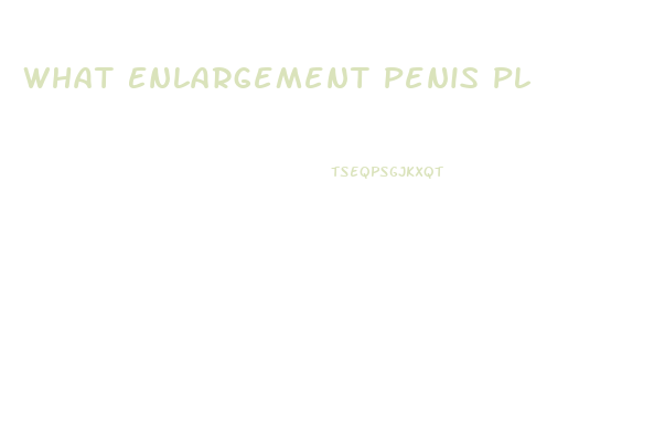 What Enlargement Penis Pl