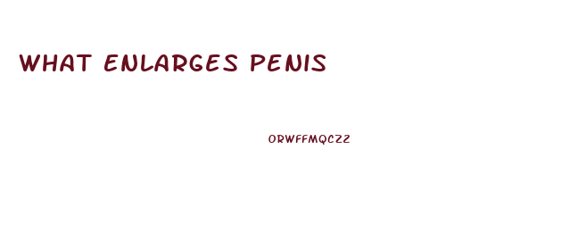 What Enlarges Penis