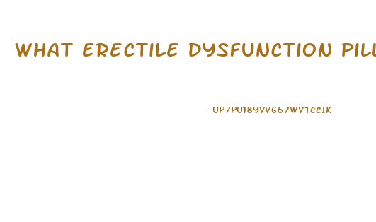 What Erectile Dysfunction Pill Is The Best