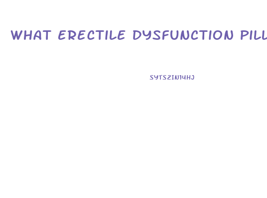 What Erectile Dysfunction Pill Is The Best